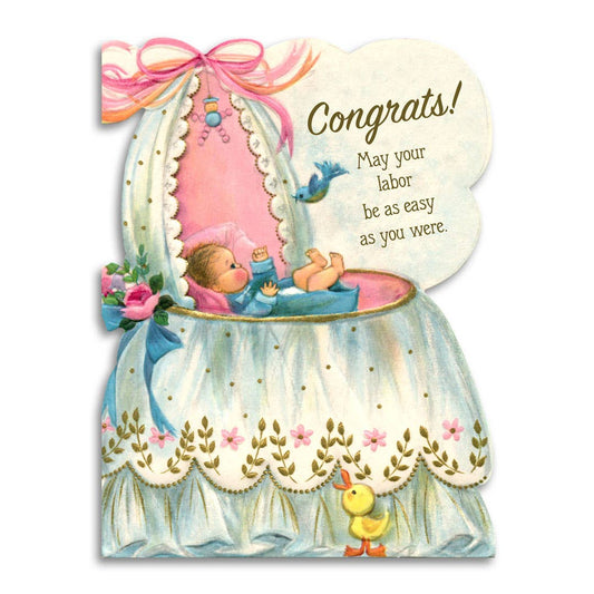 Congrats! May Your Labor Be as Easy as You Were