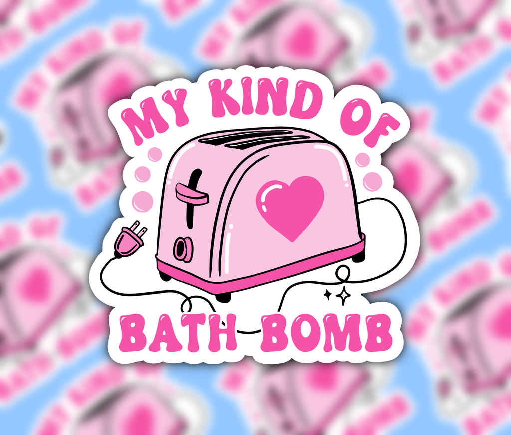 My kind of bath bomb Sticker