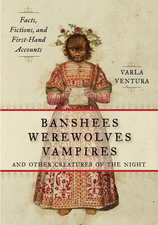 Banshees, Werewolves, Vampires, and Other Creatures of the Night