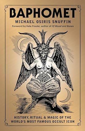 Baphomet: History, Ritual & Magic of the World's Most Famous Occult Icon