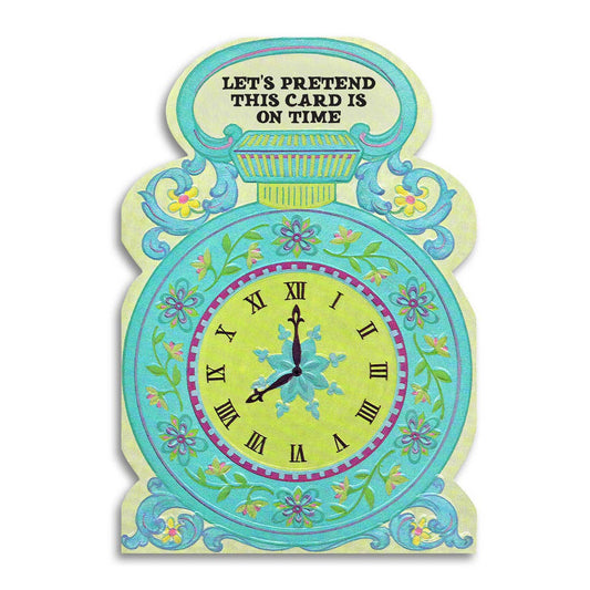 Funny Belated Greeting Card - Let's Pretend This Is On Time