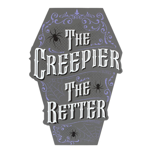 Gothic The Creepier the Better Coffin Sign