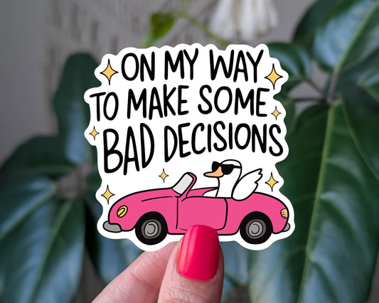 On my way to make some bad decisions, funny vinyl sticker