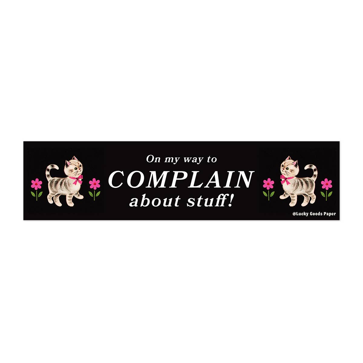 On My Way to Complain – Vinyl Bumper Sticker