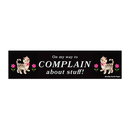 On My Way to Complain – Vinyl Bumper Sticker