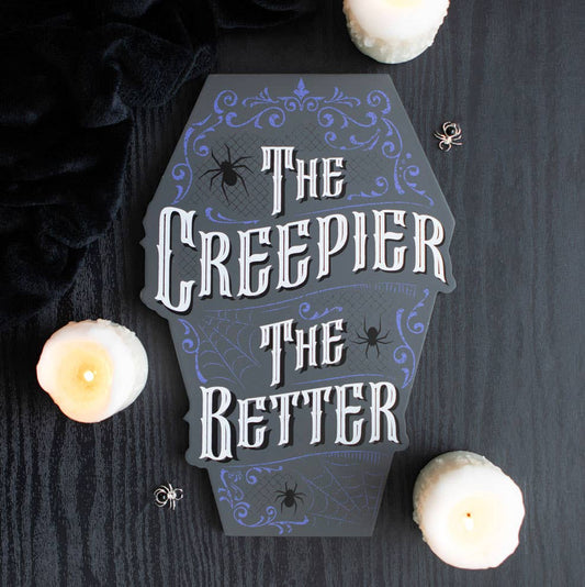 Gothic The Creepier the Better Coffin Sign