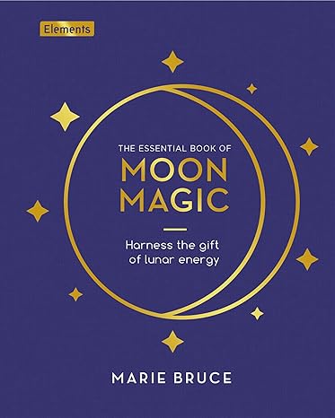 Essential Book of Moon Magic, Harness the Gift of Lunar Magic