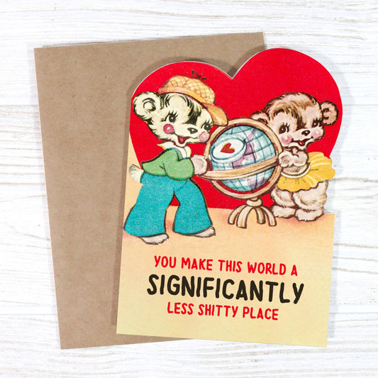 You Make This World a Less Shitty Place - Valentine's Card