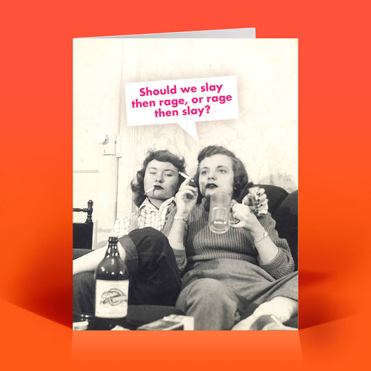 SLAY THEN RAGE – Vintage Sassy Humor Funny Everyday Card