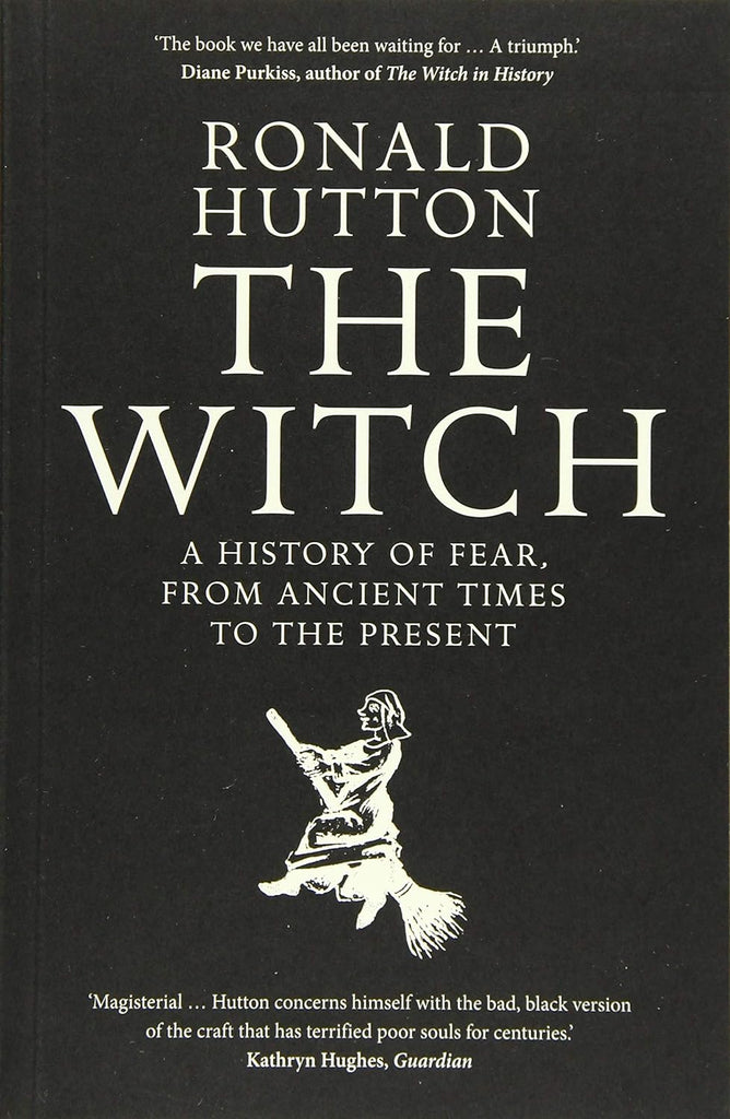 The Witch; A History of Fear, From Ancient Times to Present