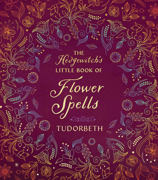 Hedgewitch's Little Book Of Flower Spells