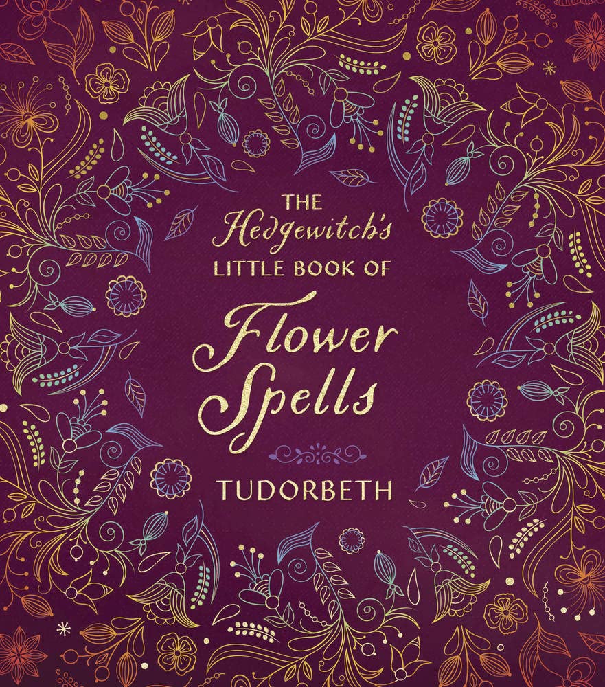 Hedgewitch's Little Book Of Flower Spells