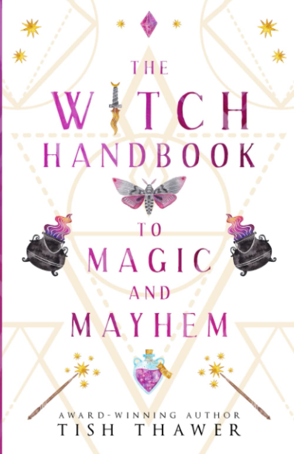 The Witch Handbook To Magic and Mayham