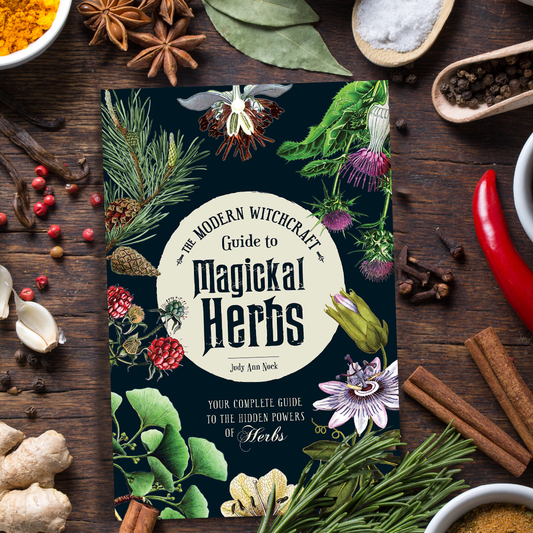 Modern Witchcraft Guide to Magickal Herbs