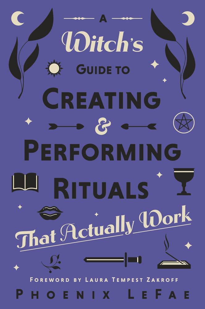 A Witch's Guide To Creating and Performing Rituals : That Actually Work