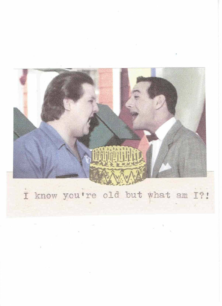 I Know You're Old But What Am I Pee Wee Herman Birthday Card