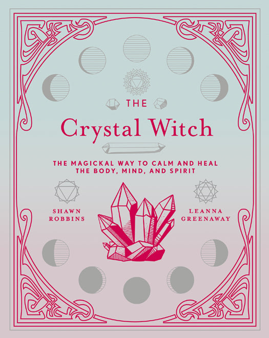 The Crystal Witch, The Magical Way To Calm and Heal The Body, Mind and Spirit