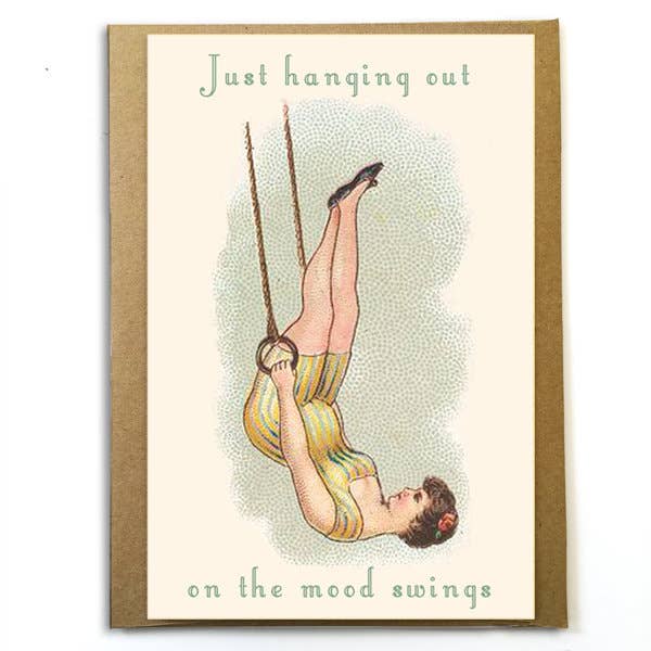 Just Hanging Out On The Mood Swings -  Funny Card
