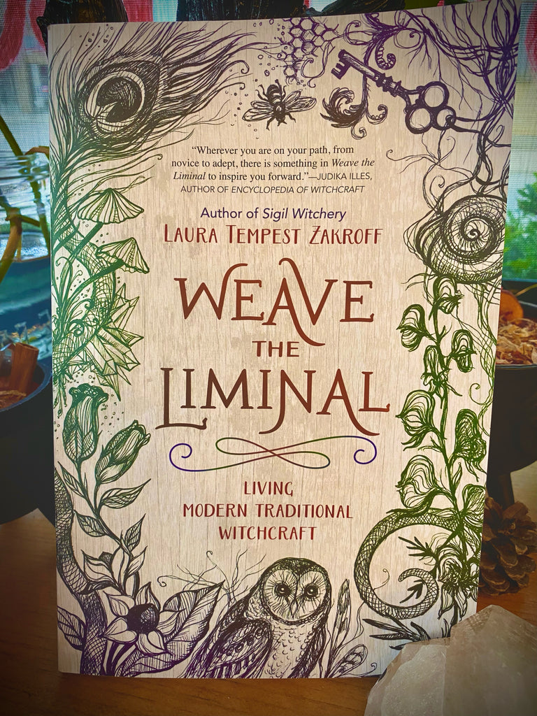 Weave The Liminal: Living Modern Traditional Witchcraft
