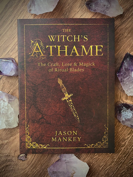 The Witch's Athame: The Craft, Lore & Magick of Ritual Blades