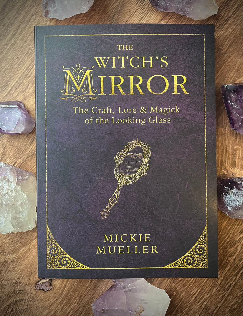 The Witch's Mirror: The Craft, Lore & Magick of the Looking Glass
