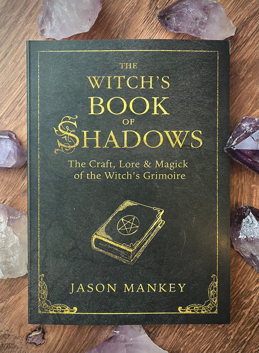 The Witch's Book of Shadows: The Craft, Lore & Magick of the Witch's Grimoire